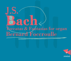 Toccatas & Fantasias for Organ , Bernard Foccroulle