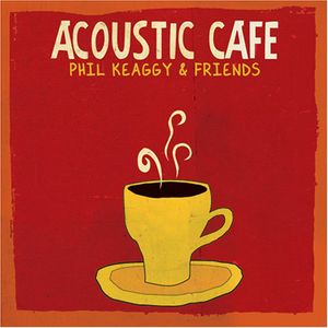 Acoustic Cafe , Phil Keaggy