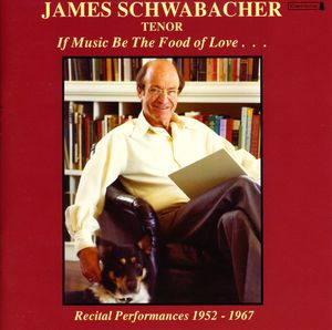 If Music Be the Food of Love (1952-1967) Recital , James Schwabacher