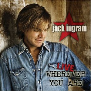 Live Wherever You Are , Jack Ingram