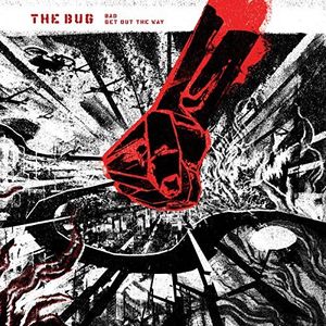 Bad / Get Out The Way , The Bug