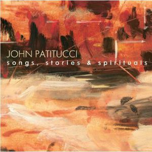Songs Stories and Spirituals , John Patitucci