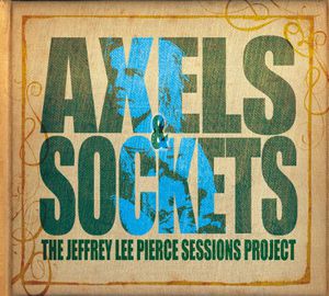 Axels & Sockets , Jeffrey Pierce Lee Sessions Project