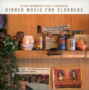 Dinner Music For Clubbers: Peter Grummich Plays Staubgold , Peter Grummich