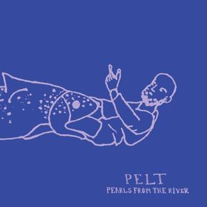 Pearls From The River , Pelt