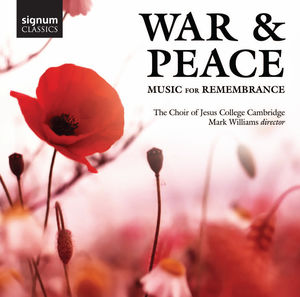 War & Peace: Music for Remembrance , Jesus College Choir, Cambridge