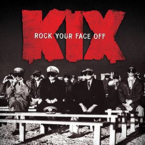 Rock Your Face Off , Kix