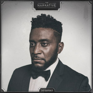 The Narrative , Sho Baraka