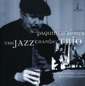 The Jazz Chamber Trio , Paquito d'Rivera
