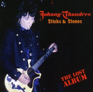 Sticks and Stones: The Lost Album , Johnny Thunders