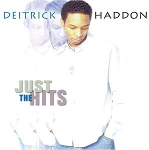 Just the Hits , Deitrick Haddon