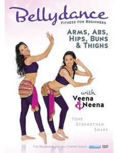 Bellydance Twins: Fitness for Beginners - Arms, Abs, Hips, Buns, AndThighs With Veena and Neena