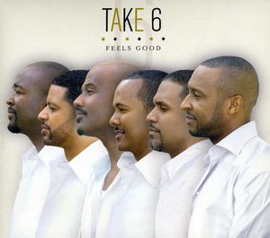 Feels Good , Take 6
