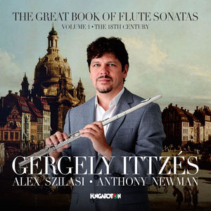 Great Book of Flute Sonatas: The 18th Century Vol 1 , Gergely Ittzés