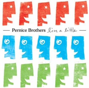 Live a Little , The Pernice Brothers