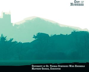 Out of Nowhere , University of St. Thomas Wind Ensemble