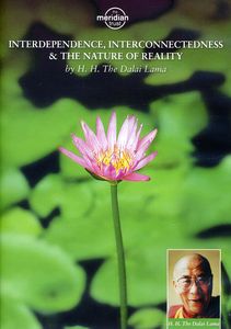 Interdependence, Interconnectedness and the Nature of Reality , The Dalai Lama (XIV)