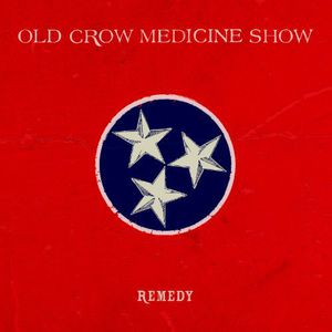 Remedy , Old Crow Medicine Show
