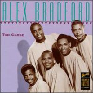 Too Close , Alex Bradford