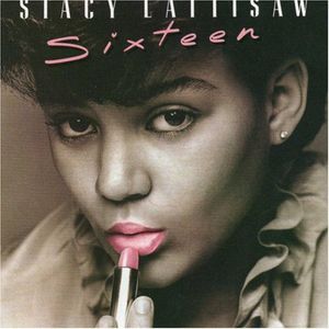 Sixteen , Stacy Lattisaw