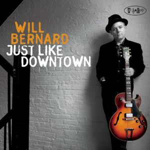 Just Like Downtown , Will Bernard