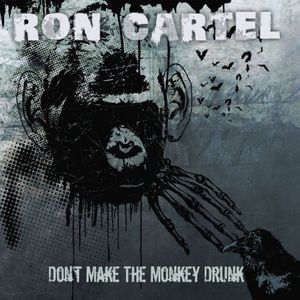 Don't Get the Monkey Drunk , Ron Cartel