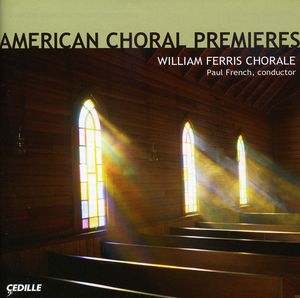American Choral Premieres , William Ferris Chorale