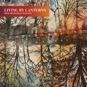 New Myth/ Old Science , Living By Lanterns