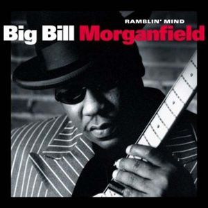 Ramblin' Mind , Big Bill Morganfield