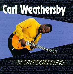 Restless Feeling , Carl Weathersby