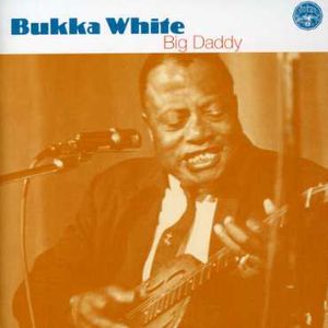 White, Bukka : Big Daddy , Bukka White