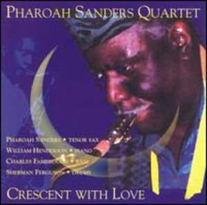 Crescent with Love , Pharoah Sanders