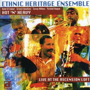 Hot 'N' Heavy: Live At The Ascension Loft , Ethnic Heritage Ensemble