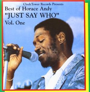 Best Of Horace Andy 1: Just Say Who , Horace Andy