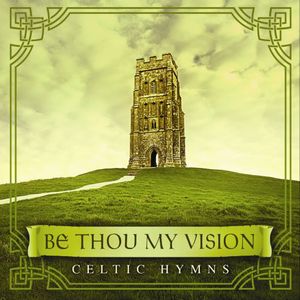 Be Thou My Vision: Celtic Hymns , David Arkenstone