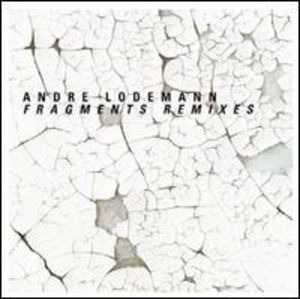 Fragments Remixes , André Lodemann