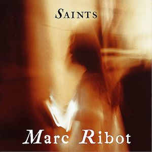 Saints , Marc Ribot