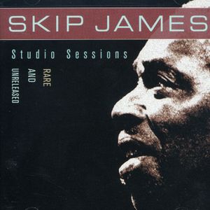 Studio Sessions: Rare and Unreleased , Skip James