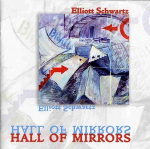 Hall of Mirrors , Elliott Schwartz