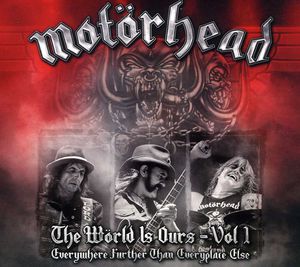The World Is Ours, Vol. 1: Everywhere Further Than Everyplace Else , Motorhead