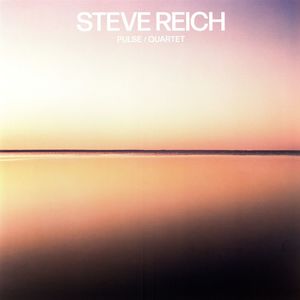 Pulse / Quartet , Steve Reich