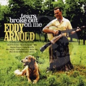Tears Broke Out on Me , Eddy Arnold