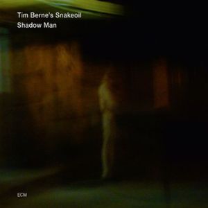 Shadow Man , Tim Berne