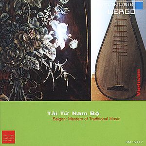 Tai Tu Nam Bo - Saigon: Masters Of Traditional Music , Various Artists