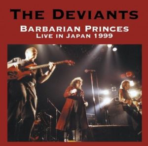 Barbarian Princes Live in Japan 1999 , The Deviants