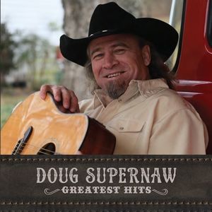 Greatest Hits , Doug Supernaw