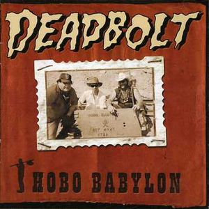 Hobo Babylon , Deadbolt