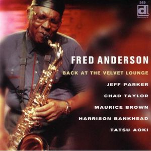 Back at the Velvet Lounge , Fred Anderson