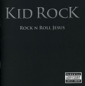 Rock and Roll Jesus [Explicit Content] , Kid Rock