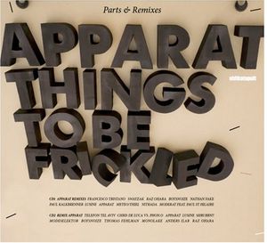 Things to Be Frickled: Parts & Remixes , Apparat
